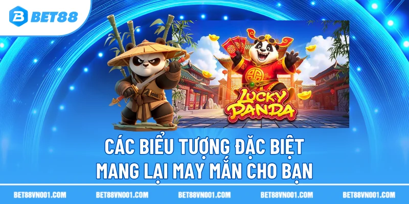 Lucky Panda BET88- Khám Phá Game Slot Và Cách Rinh Thưởng Lớn 4 Lucky Panda BET88- Khám Phá Game Slot Và Cách Rinh Thưởng Lớn Các biểu tượng đặc biệt mang lại may mắn cho bạn