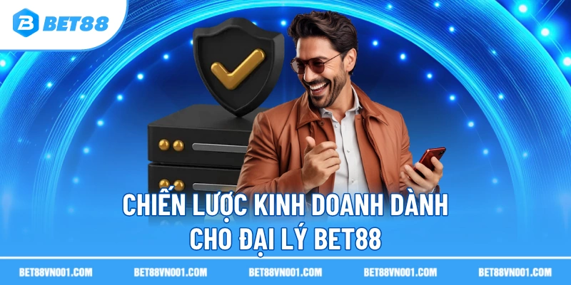 Đại Lý BET88 – 3 Bí Quyết Hợp Tác Hiệu Quả Cùng Thương Hiệu 3 Đại Lý BET88 – 3 Bí Quyết Hợp Tác Hiệu Quả Cùng Thương Hiệu Chiến lược kinh doanh dành cho đại lý BET88