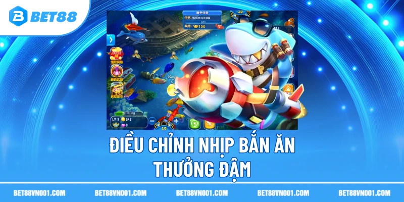 Chiến Thuật Bắn Cá Ăn Thưởng Hiệu Quả Tại Sân Cược Uy Tín BET88 2 Chiến Thuật Bắn Cá Ăn Thưởng Hiệu Quả Tại Sân Cược Uy Tín BET88 Điều chỉnh nhịp bắn ăn thưởng đậm