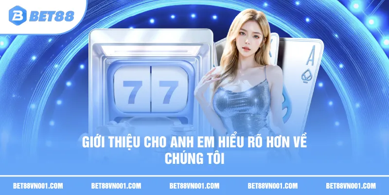 Về Chúng Tôi BET88 – Hành Trình Xây Dựng Niềm Tin & Uy Tín 1 Về Chúng Tôi BET88 – Hành Trình Xây Dựng Niềm Tin & Uy Tín Giới thiệu cho anh em hiểu rõ hơn về chúng tôi