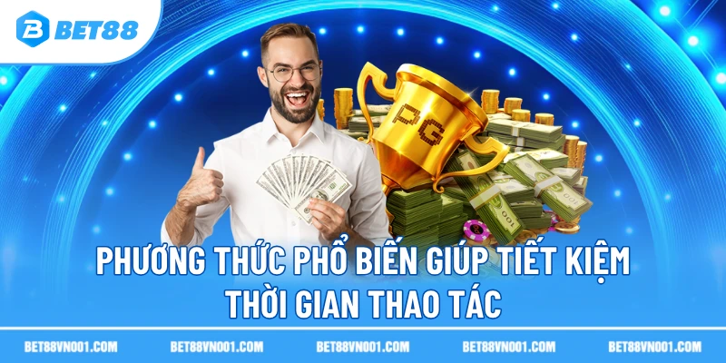 Nạp Tiền BET88 Nhanh Chóng, An Toàn Và Hiệu Quả Cao 3 Nạp Tiền BET88 Nhanh Chóng, An Toàn Và Hiệu Quả Cao Phương thức phổ biến giúp tiết kiệm thời gian thao tác