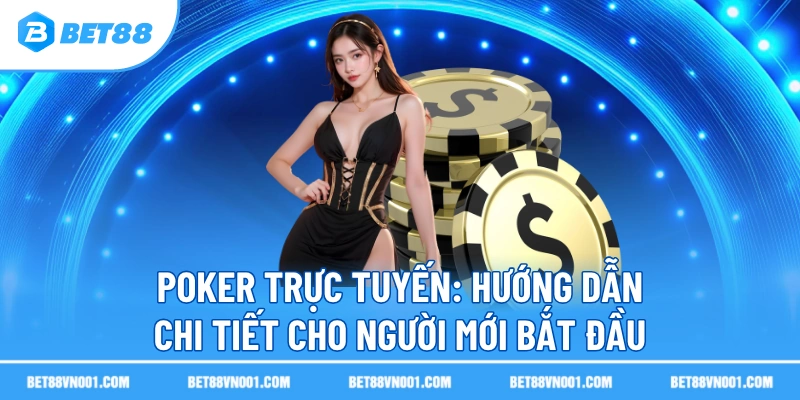 Poker Trực Tuyến BET88- Hướng Dẫn Chi Tiết Cho Người Mới Bắt Đầu 2 Poker Trực Tuyến BET88- Hướng Dẫn Chi Tiết Cho Người Mới Bắt Đầu poker truc tuyen huong dan chi tiet cho nguoi moi bat dau Poker Trực Tuyến BET88- Hướng Dẫn Chi Tiết Cho Người Mới Bắt Đầu