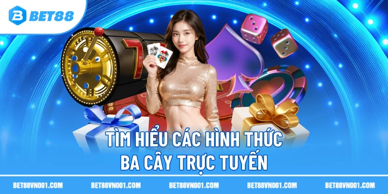 Ba Cây Online BET88 – Khám Phá Trải Nghiệm Thú Vị Tại Trang Chủ 3 Ba Cây Online BET88 – Khám Phá Trải Nghiệm Thú Vị Tại Trang Chủ Tìm hiểu các hình thức ba cây trực tuyến
