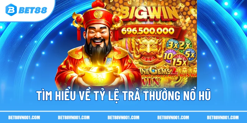 Tỷ Lệ Trả Thưởng Nổ Hũ BET88- Tỷ Lệ Cao Thắng Đậm Tiền Chơi 2 Tỷ Lệ Trả Thưởng Nổ Hũ BET88- Tỷ Lệ Cao Thắng Đậm Tiền Chơi Tìm hiểu về tỷ lệ trả thưởng nổ hũ