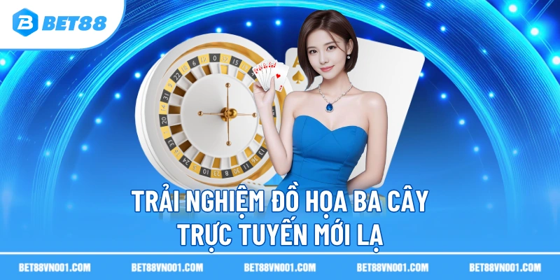 Ba Cây Online BET88 – Khám Phá Trải Nghiệm Thú Vị Tại Trang Chủ 4 Ba Cây Online BET88 – Khám Phá Trải Nghiệm Thú Vị Tại Trang Chủ Trải nghiệm đồ họa ba cây trực tuyến mới lạ